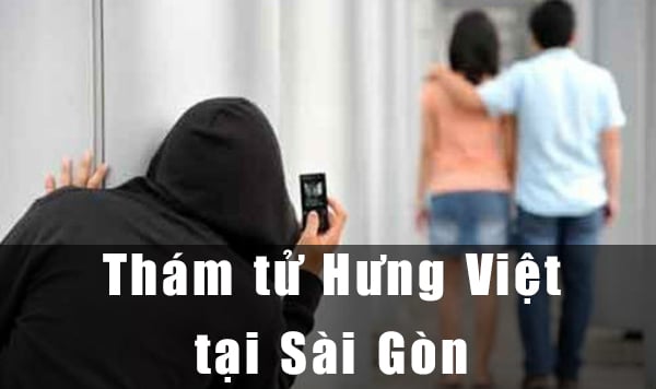 Dịch vụ thám tử Sài Gòn chuyên nghiệp